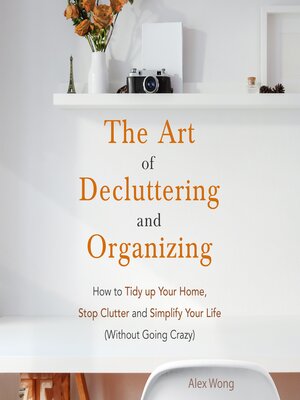 cover image of The Art of Decluttering and Organizing